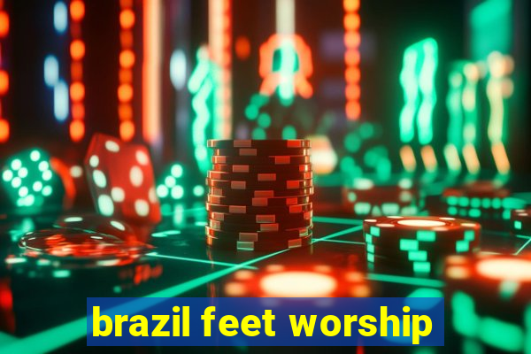 brazil feet worship